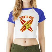 Born To Surf.gift For Surfers-0tryl Raglan Crop Top | Artistshot