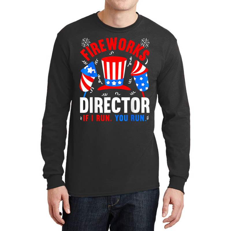 Funny 4th Of July Shirts Fireworks Director If I R Long Sleeve Shirts | Artistshot