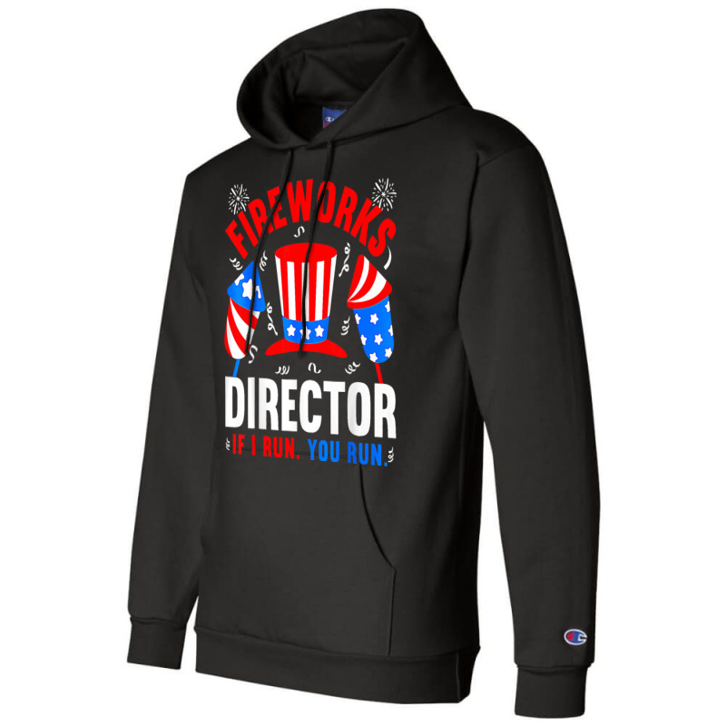 Funny 4th Of July Shirts Fireworks Director If I R Champion Hoodie | Artistshot