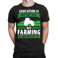 Education Is Important But Farming Farm Farmer Tra T-shirt | Artistshot