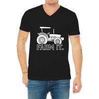 Farm It. Tractor Farming Farmer Agriculture Rural  V-neck Tee | Artistshot