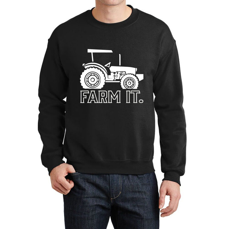 Farm It. Tractor Farming Farmer Agriculture Rural  Crewneck Sweatshirt by AnamarieStrawn | Artistshot