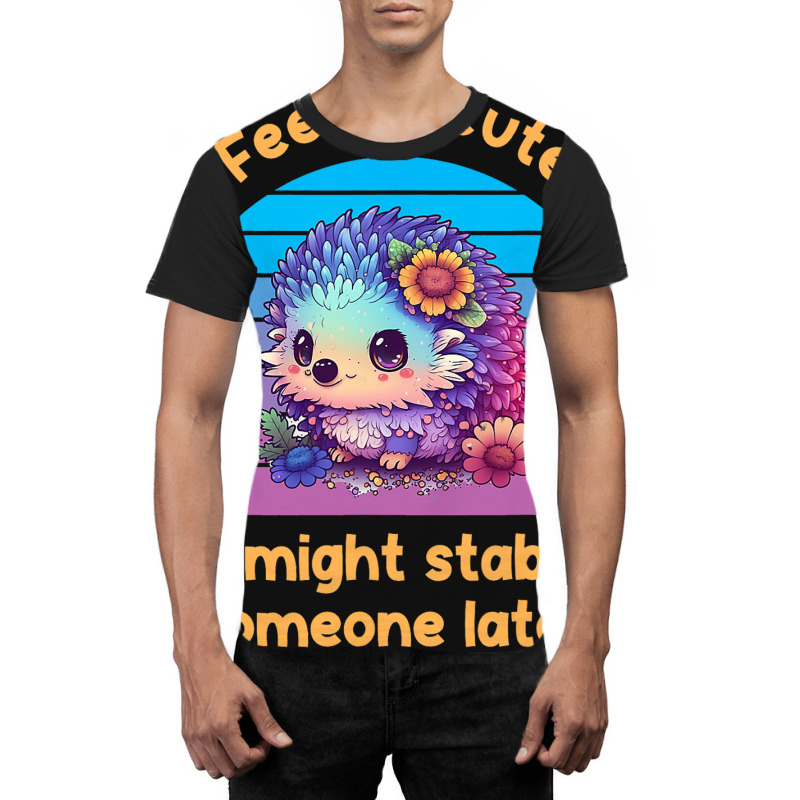 Feeling Cute Might Stab Someone Later Hedgehog Vin Graphic T-shirt | Artistshot