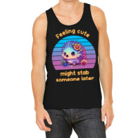 Feeling Cute Might Stab Someone Later Hedgehog Vin Tank Top | Artistshot