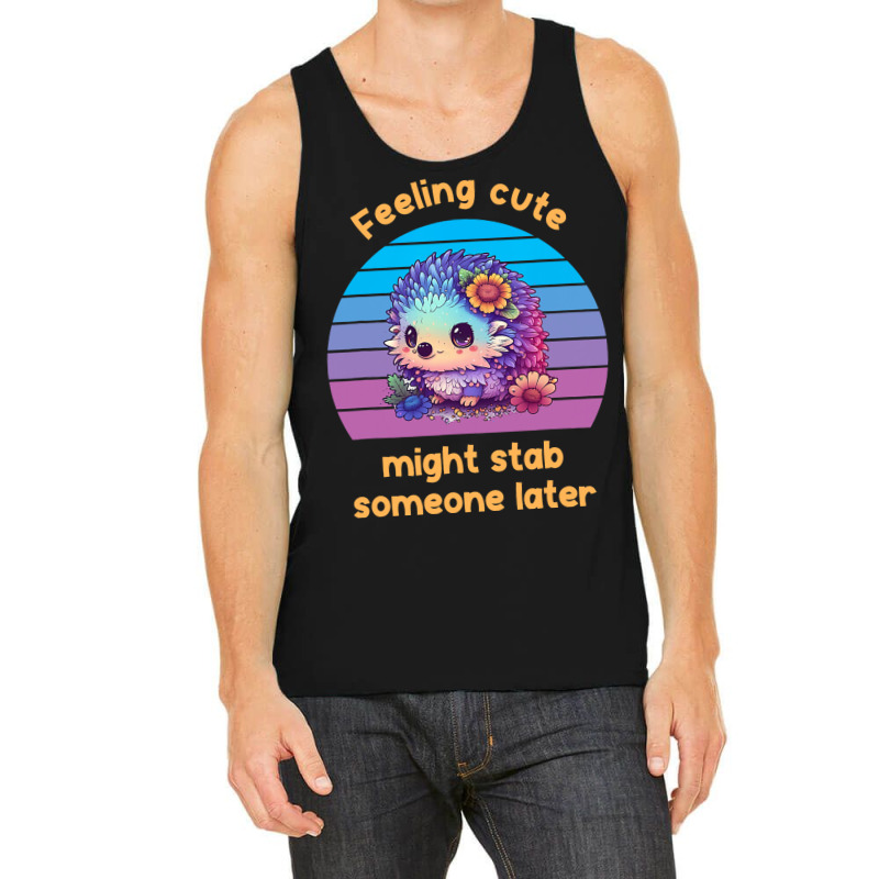 Feeling Cute Might Stab Someone Later Hedgehog Vin Tank Top | Artistshot