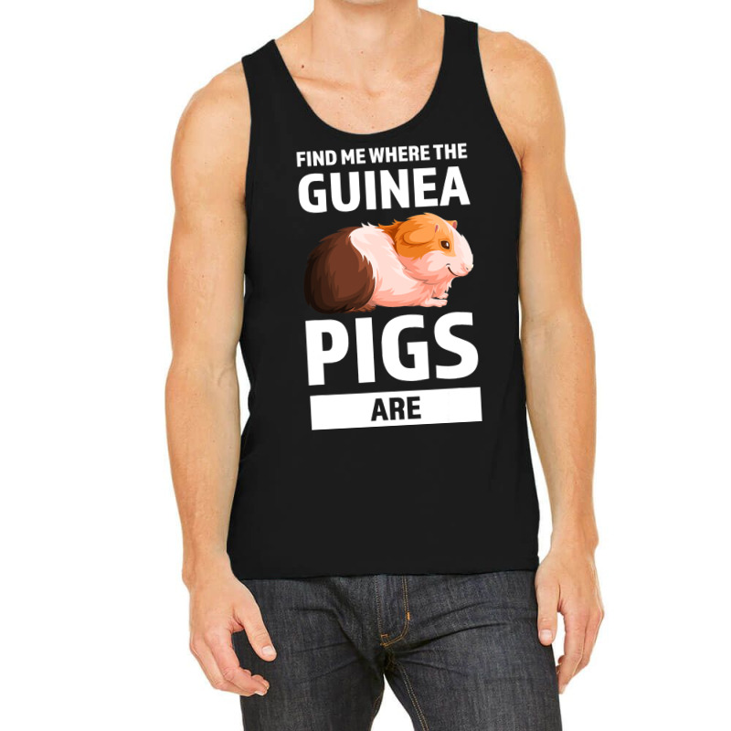 Find Me Where The Guinea Pigs Are Guinea Pigs Tank Top | Artistshot