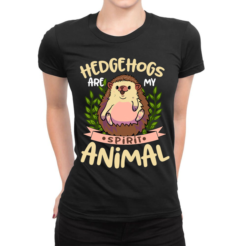 Funny Hedgehogs Are My Spirit Animal Novelty Graph Ladies Fitted T-Shirt by DilynnRinker | Artistshot