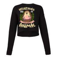 Funny Hedgehogs Are My Spirit Animal Novelty Graph Cropped Sweater | Artistshot