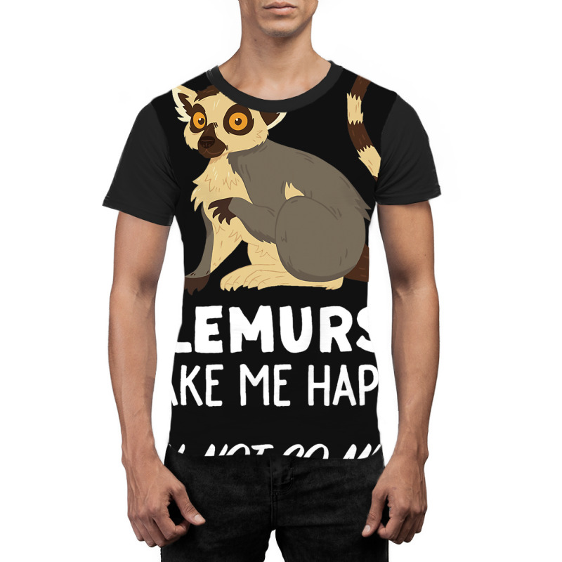 Funny Lemur Lover Design Lemurs Make Me Happy Graphic T-shirt | Artistshot