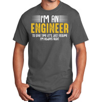 Im An Engineer Funny Engineering Analytical Thinking Quotes T Shirt Basic T-shirt | Artistshot