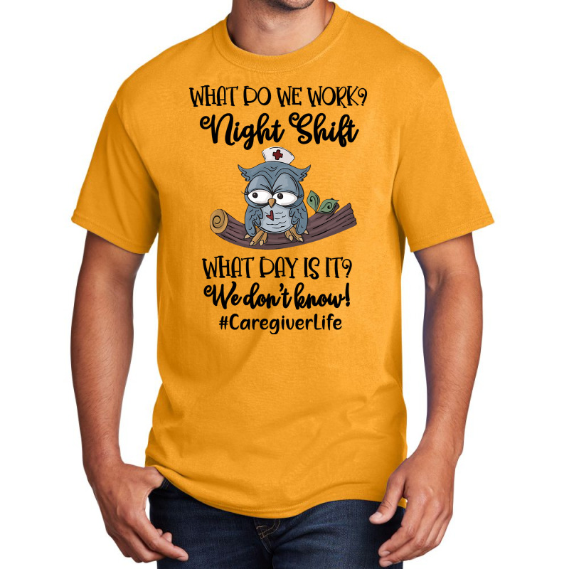 Night Shift Caregiver T Shirt Basic T-shirt | Artistshot