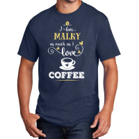 I Love Malky As Much As I Love Coffee Gift For Him Basic T-shirt | Artistshot