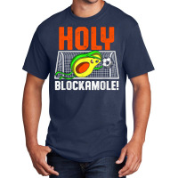 Holy Blockamole Soccer Blocker Funny Avocado Goalie Gift T Shirt Basic T-shirt | Artistshot