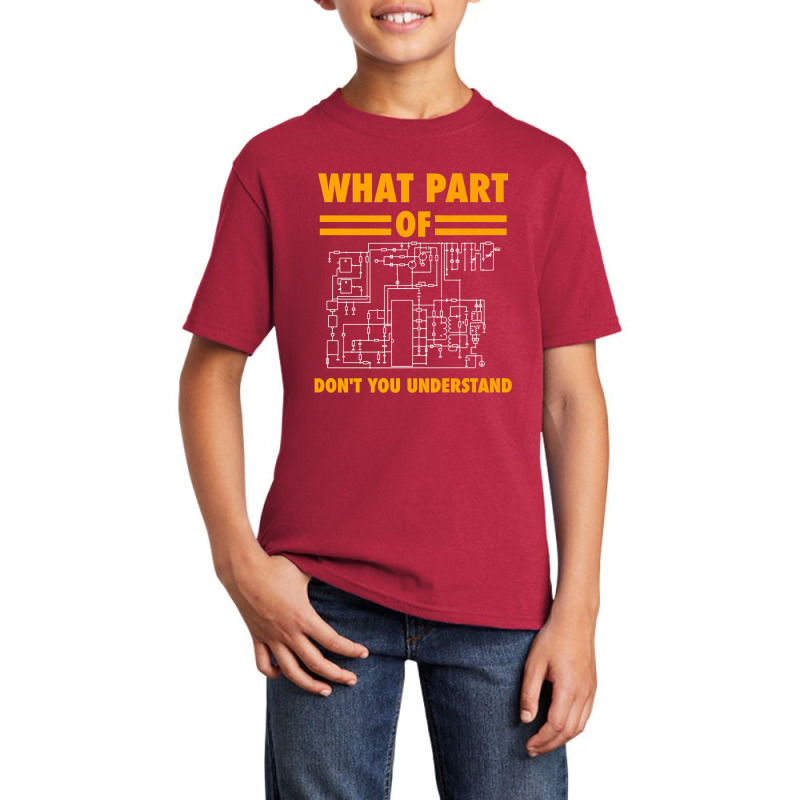 What Part Of Don T You Understand  Electronic Engineer Gift Basic Youth T-shirt by LoriMccarty89 | Artistshot