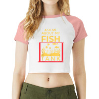 Ask Me About My Fish  Funny Aquariums Saltwater Fish Tanks T Shirt Raglan Crop Top | Artistshot