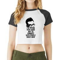 I M Trying Very Hard Not To Connect With People Right Now Raglan Crop Top | Artistshot