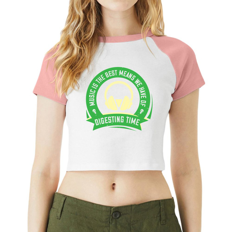 Music Is The Best Means We Have Of Digesting Time Raglan Crop Top by KyungSavard | Artistshot