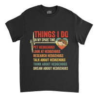 Funny Hedgehog Lover Heartbeat Things I Do In My S Classic T-shirt | Artistshot