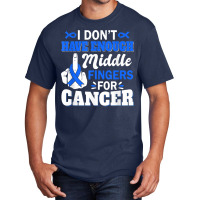 I Don't Have Enough Middle Fingers For Intestinal Cancer T Shirt Basic T-shirt | Artistshot