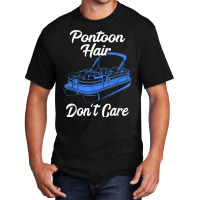 Pontoon Hair Don't Care Pontoon Boat Motorboating Pontooning T Shirt Basic T-shirt | Artistshot