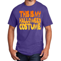 This Is My Halloween Costume Basic T-shirt | Artistshot