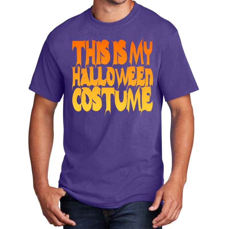 This Is My Halloween Costume Basic T-shirt | Artistshot