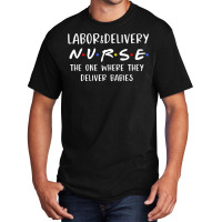 Labor And Delivery Nurse Funny Delivering Babies Rn Gift Premium T Shi Basic T-shirt | Artistshot