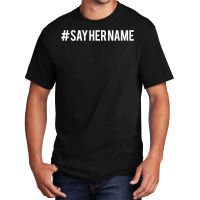 Hashtag Say Her Name T Shirt Basic T-shirt | Artistshot