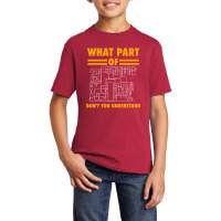 What Part Of Don T You Understand  Electronic Engineer Gift Basic Youth T-shirt | Artistshot