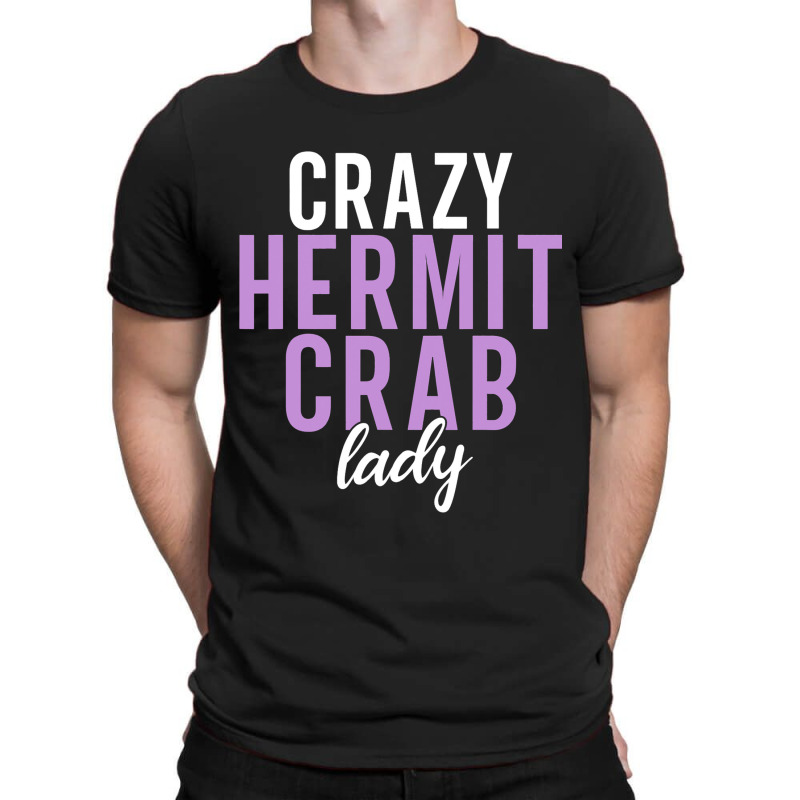 Crazy Hermit Crab Lady T-shirt | Artistshot