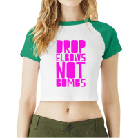 Drop Elbows Not Bombs Raglan Crop Top | Artistshot