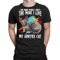 Sphynx Cat T  Shirt Sphynx Cat   The More People I Meet   Cat Lover T T-shirt | Artistshot