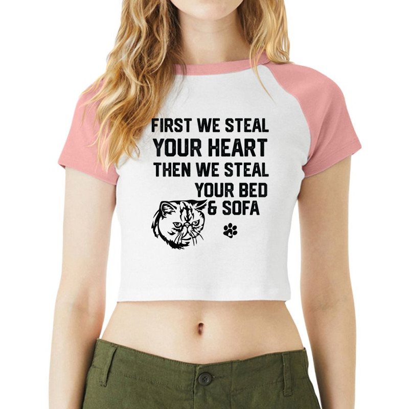 Exotic Shorthair Cat Steal Your Heart Steal Your Bed Sofa T Shirt Raglan Crop Top by tawny4okburd | Artistshot