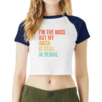 Trending I'm The Boss But My Akita Is Still In Denial Dog Raglan Crop Top | Artistshot