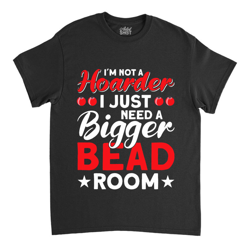 Beaders Jewelry Maker Beads Beadery Beadwork Beadi Classic T-shirt | Artistshot