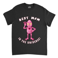 Best Mom In The Universe Funny Alien Mothers Day Classic T-shirt | Artistshot