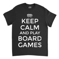 Board Game Themed Gift Keep Calm Play Board Games Classic T-shirt | Artistshot