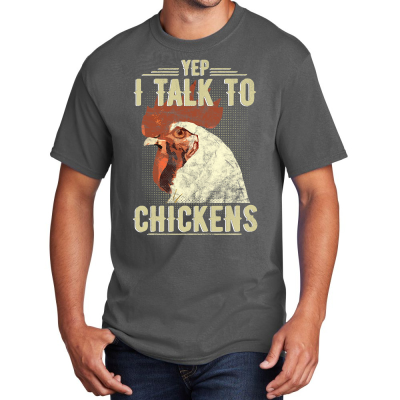 Yep Im Talk Chickens Funny Chicken Animal Distressed Style 13 Basic T-shirt | Artistshot