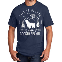 Cocker Spaniel Life Better Mom Dad Dog T Shirt Basic T-shirt | Artistshot