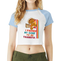 Limited Edition I Paused My Game To Be Thankful Raglan Crop Top | Artistshot