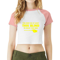 At Least This Blind Low Vision, Blind, T Shirt Raglan Crop Top | Artistshot