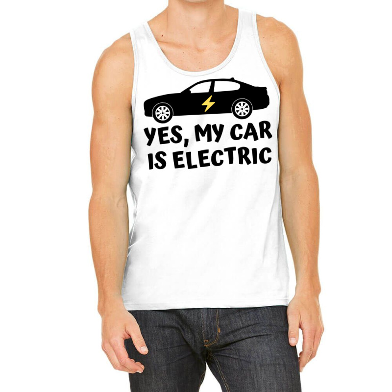 Yes My Car Is Electric Tank Top by Awieee | Artistshot