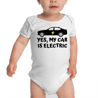 Yes My Car Is Electric Baby Bodysuit | Artistshot