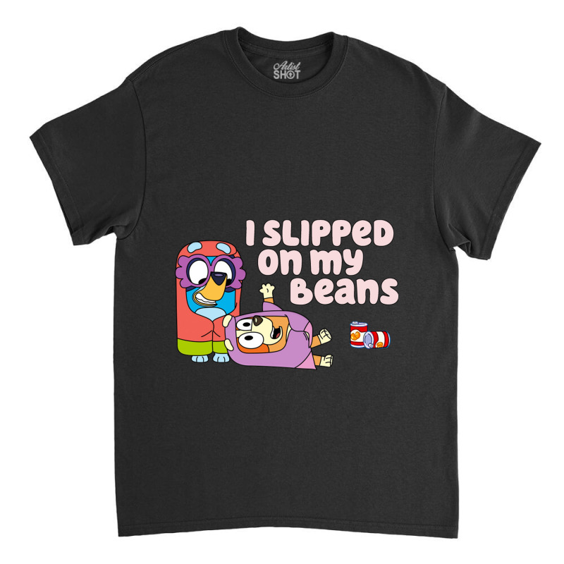 I Slipped On My Beans Classic T-shirt | Artistshot