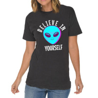 Believe In Yourself Funny Alien 32 Vintage T-shirt | Artistshot