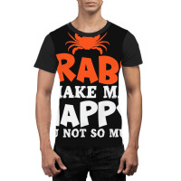 Crabs Make Me Happy Crab Lobster Crustacean Graphic T-shirt | Artistshot