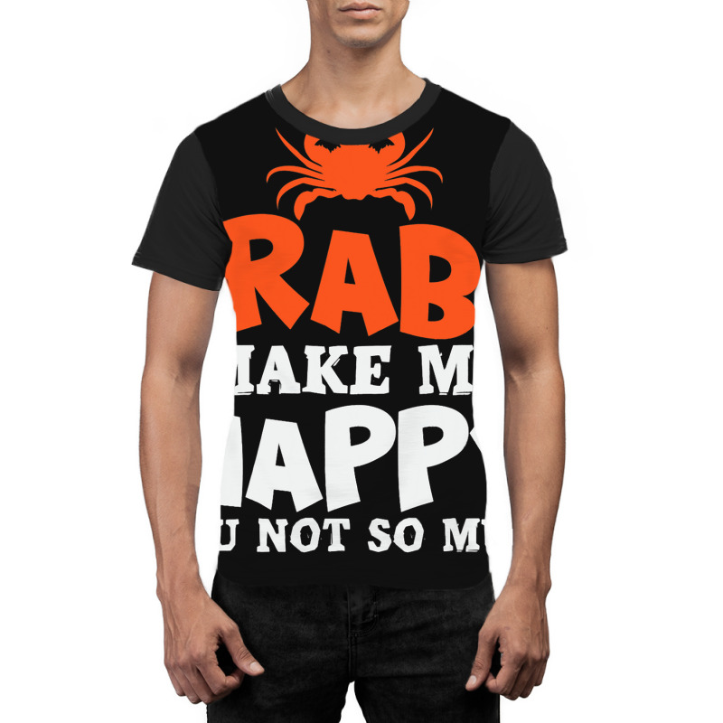 Crabs Make Me Happy Crab Lobster Crustacean Graphic T-shirt | Artistshot