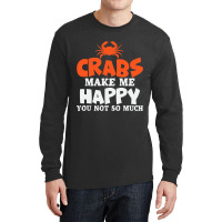 Crabs Make Me Happy Crab Lobster Crustacean Long Sleeve Shirts | Artistshot