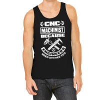 Cnc Machinist Machining Engineers Need Heroes Too Tank Top | Artistshot