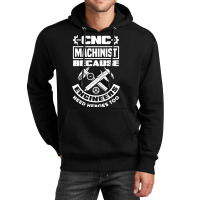 Cnc Machinist Machining Engineers Need Heroes Too Unisex Hoodie | Artistshot